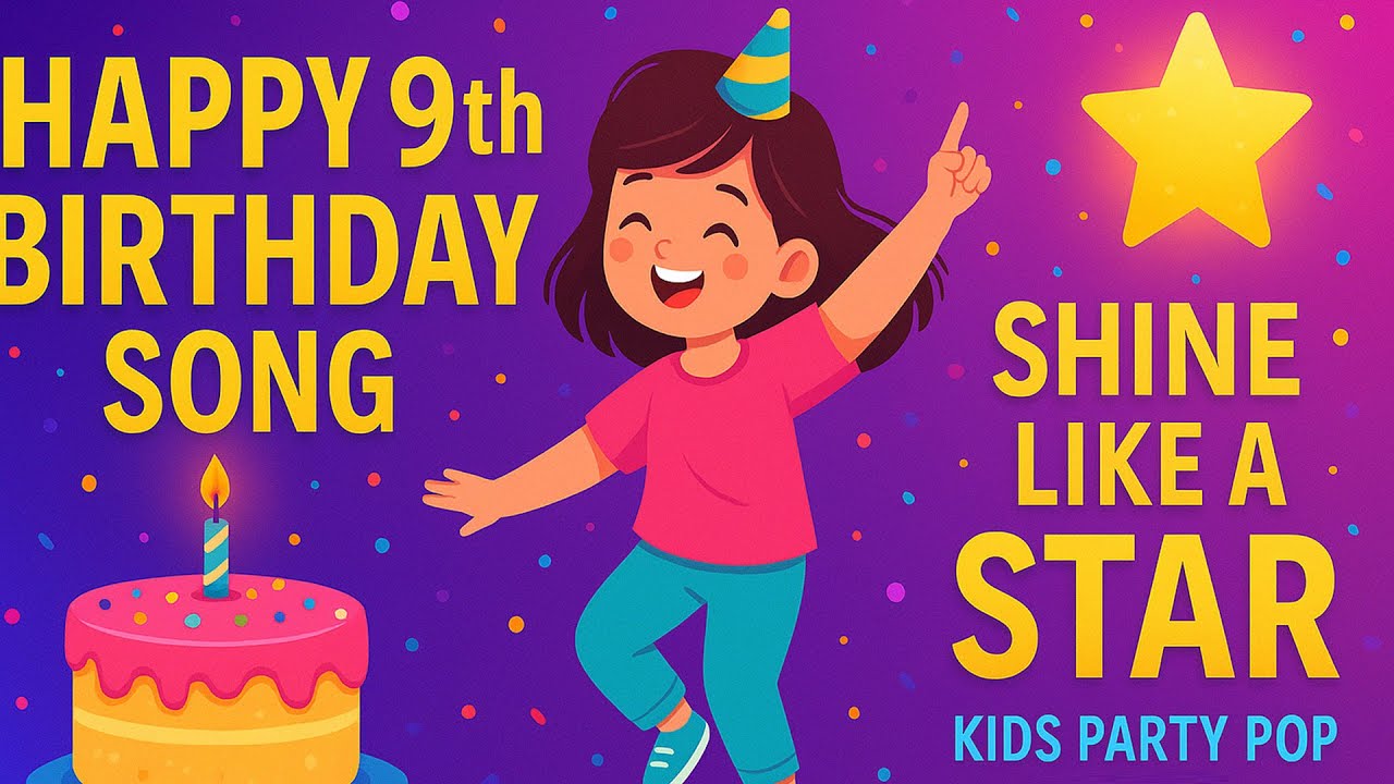 🎉 Happy 9th Birthday Song | Shine Like a Star ✨ | Kids Party Pop 2025