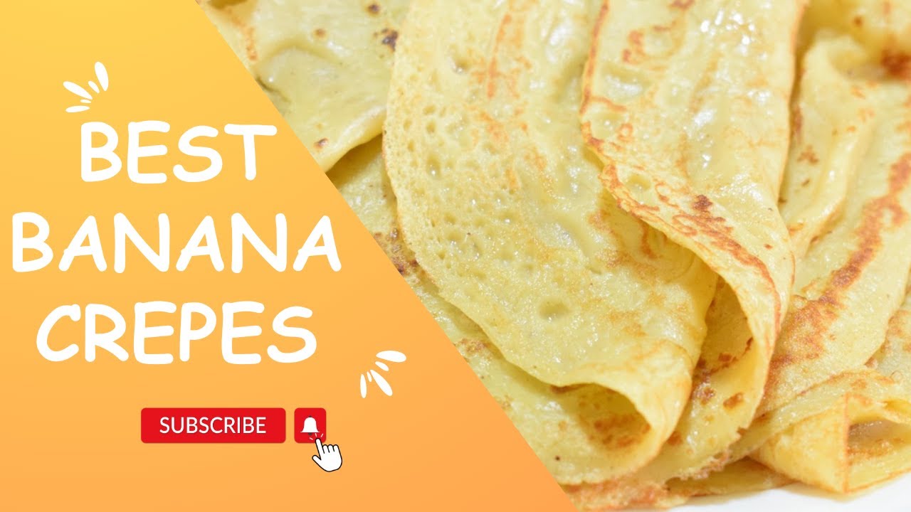 Simple Banana Crepes Recipe | How To Make The Best Banana Crepes
