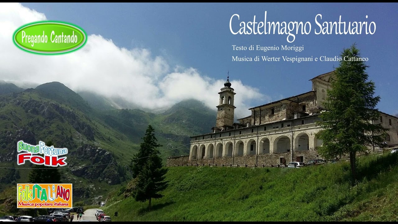 CASTELMAGNO SANTUARIO - Testo di Eugenio Moriggi   Musica di Werter Vespignani e Claudio Cattaneo