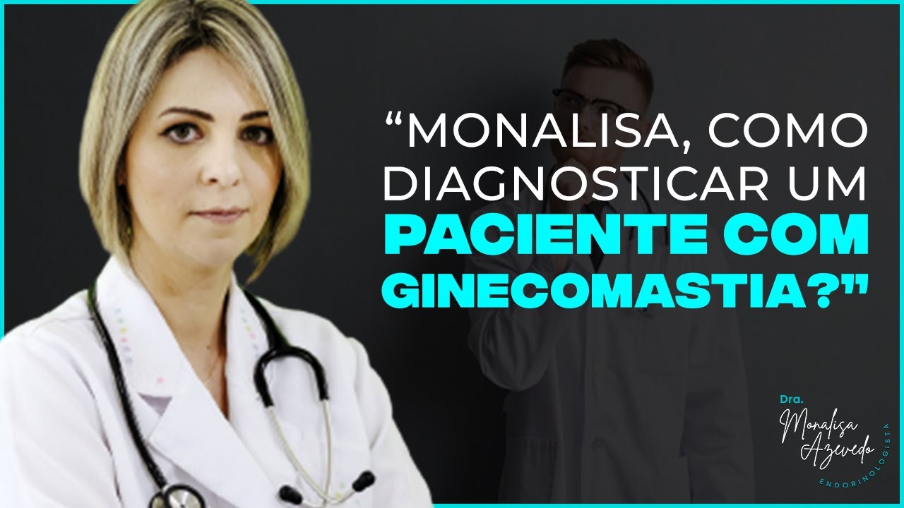 MONALISA, COMO DIAGNOSTICAR UM PACIENTE COM GINECOMASTIA?