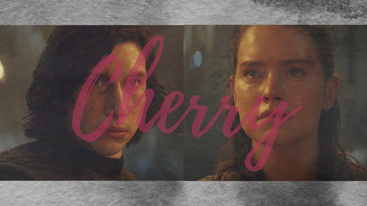 Rey & Kylo Ren || Cherry