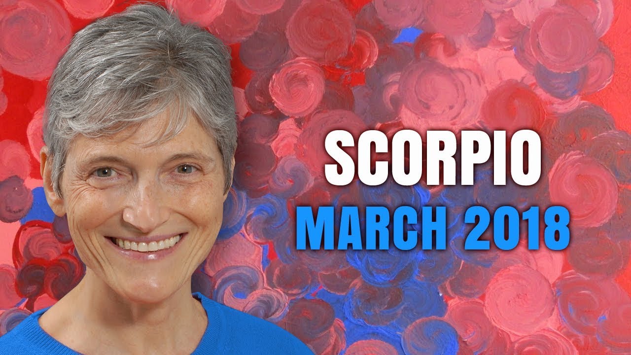 SCORPIO MARCH 2018 Astrology | New Opportunities are on their Way!