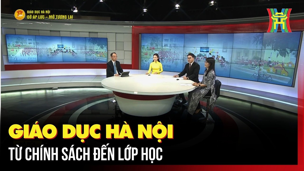Giáo dục Hà Nội: từ chính sách đến lớp học | Tin tức