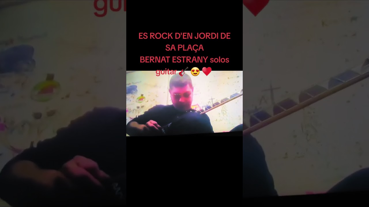 ES ROCK DE 'EN JORDI DE SA PLAÇA. BERNAT ESTRANY solos guitar 🎸 😍 ♥️ 
