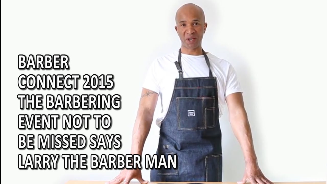 Barber Connect 2015 the Barbering Event Not to be missed Says Larry The Barber Man
