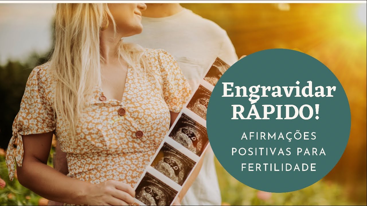 AFIRMAÇÕES POSITIVAS PARA FERTILIDADE - engravide rápido