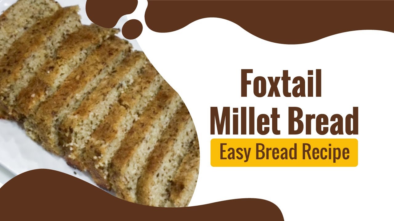 Foxtail Millet Bread | How To Make Millet Bread At Home | Millet Bread Benefits | Millet Bakery