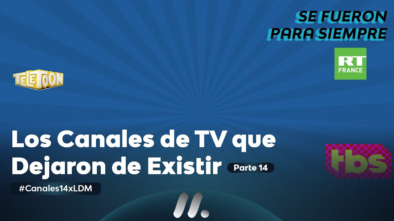 Estos canales de TV ya no existen (Parte 14)