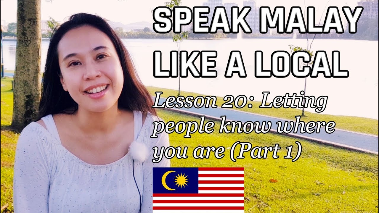 Speak Malay Like a Local - Lesson 20 : Letting People Know Where You Are (Part 1)