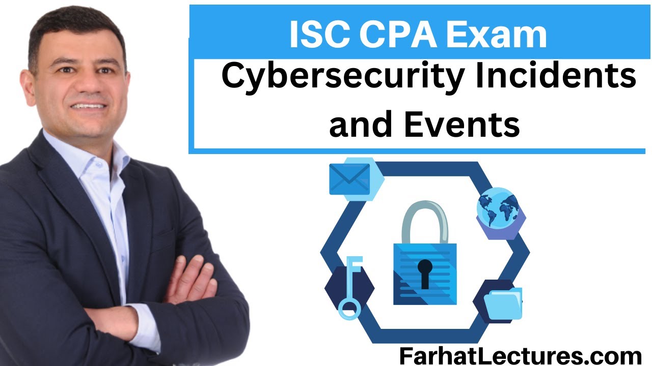 Cybersecurity Events and Cybersecurity Incidents Information Systems and Controls ISC CPA Exam