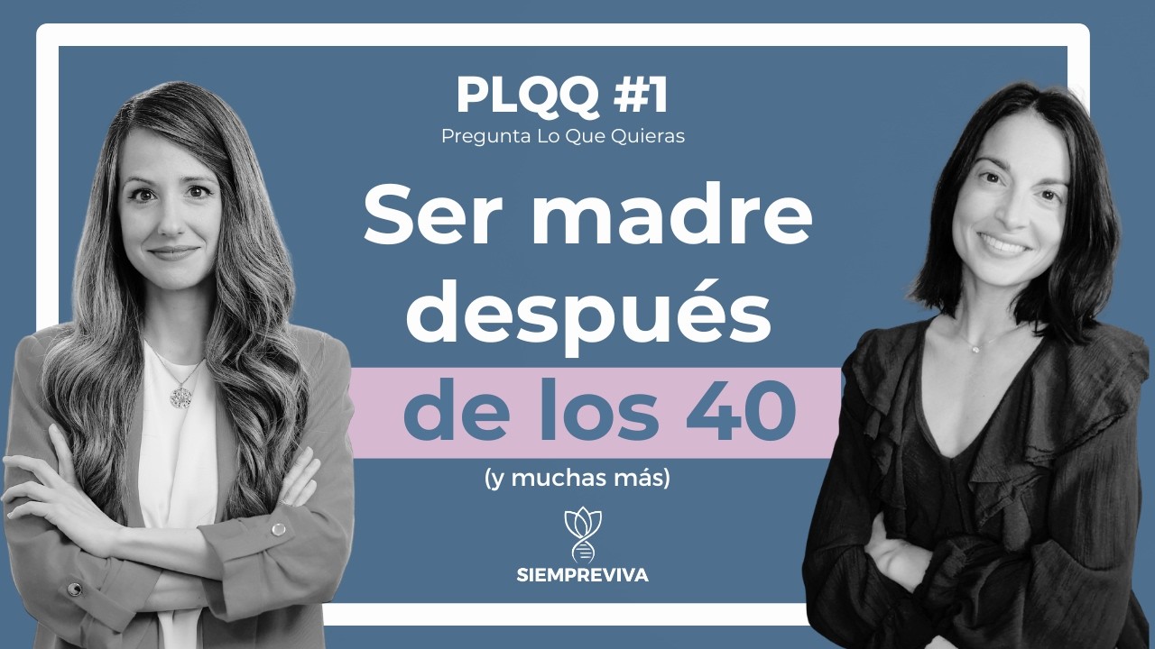 PLQQ#1: Embarazo a los 40 | Legrado | Descongelar embriones | Calidad de los óvulos  y edad