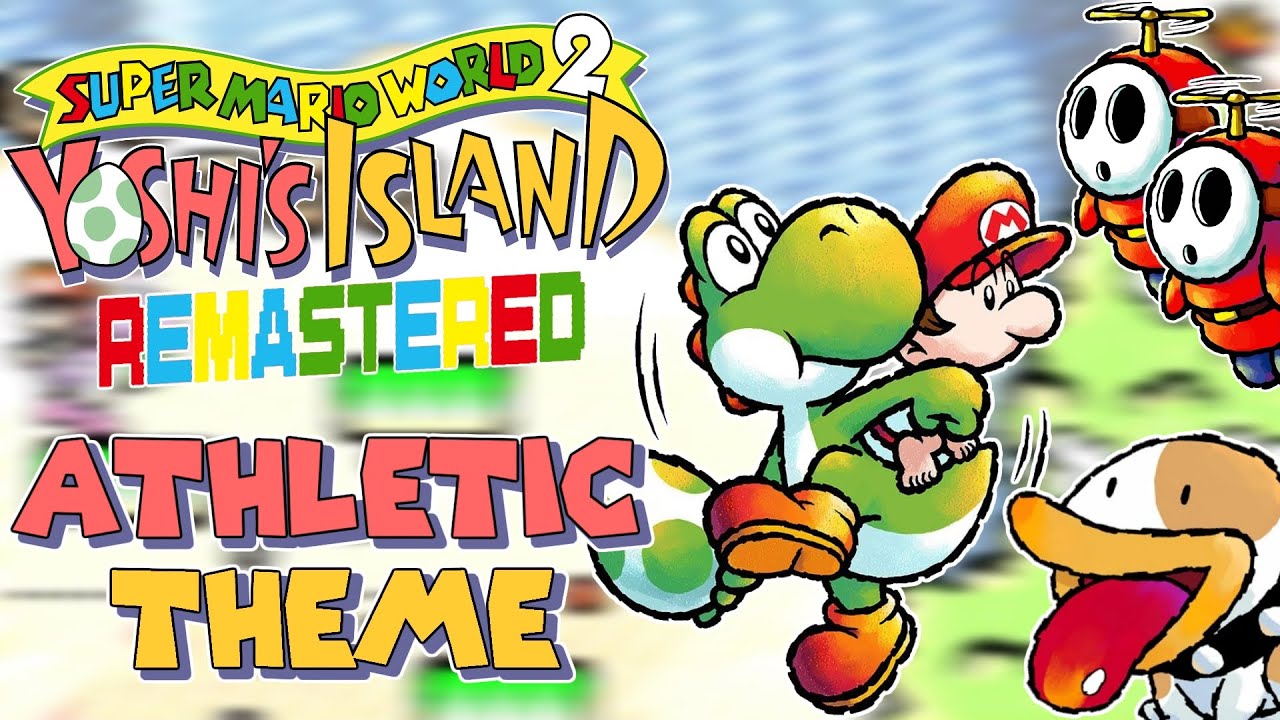 Athletic Theme -  Yoshi's Island (Super Mario World 2) Music Remastered