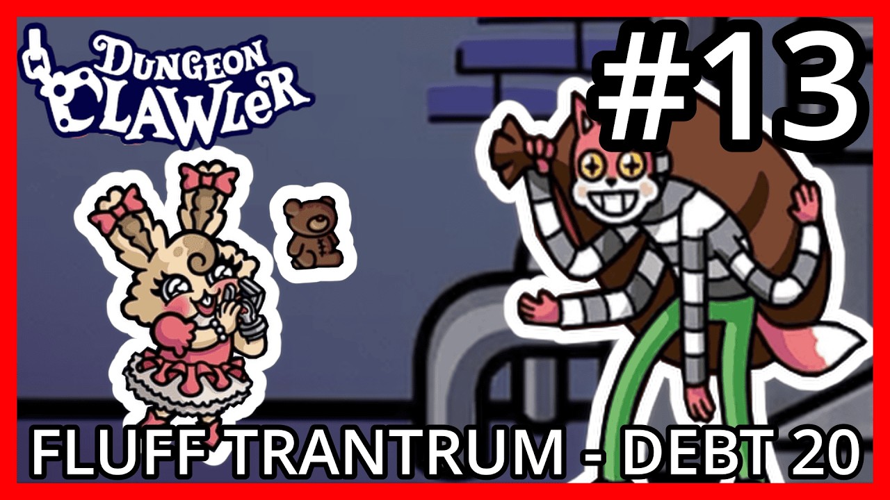 Fluff Tantrum [Debt 20] - Dungeon Clawler