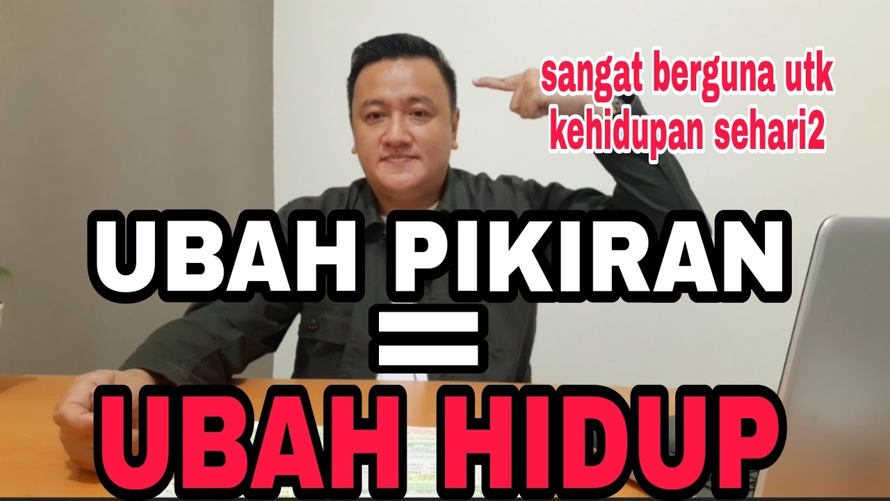 MAU MENGUBAH HIDUPMU? CUKUP UBAH PIKIRANMU. Simple tapi hebat. (sgt berguna utk kehidupan sehari2).