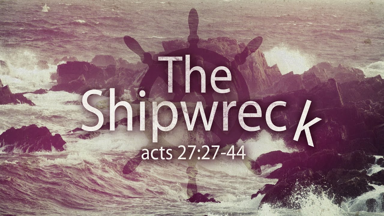 The Shipwreck (Acts 27:27-44)
