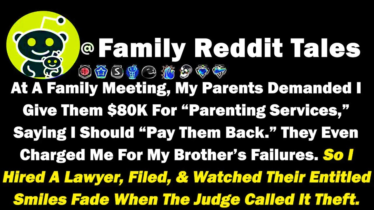 At A Family Meeting, My Parents Demanded I Give Them $80K For “Parenting Services” Saying I Should..