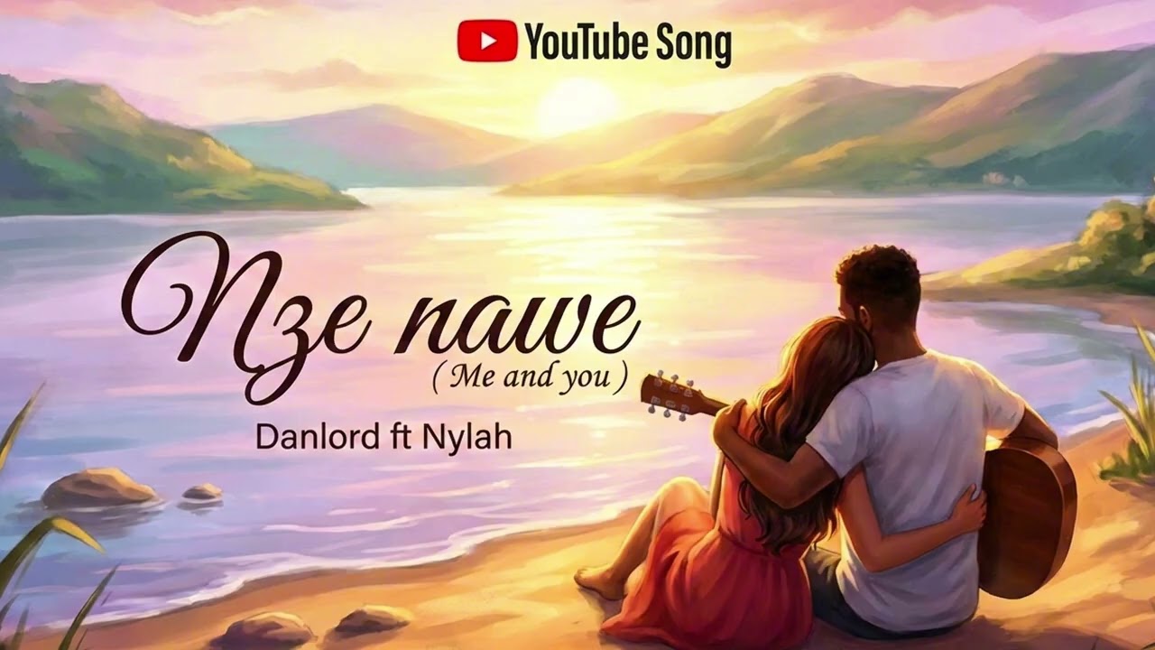 Nze Nawe (Me and you) - Danlord ft Nylah 