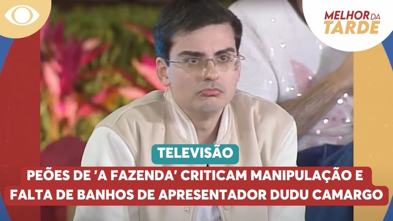 Peões de 'A Fazenda' criticam manipulação e falta de banho de Dudu Camargo | Melhor da Tarde