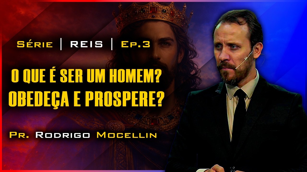 O que é ser um homem? Obedeça e prospere? | Pastor Rodrigo Mocellin