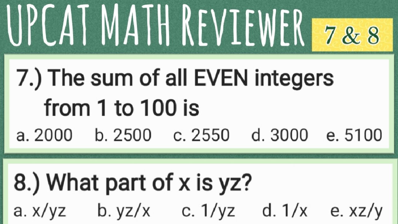 UPCAT Math Reviewer 7 to 8: SUM of all EVEN integers from 1 to 100? What part of x is yz?