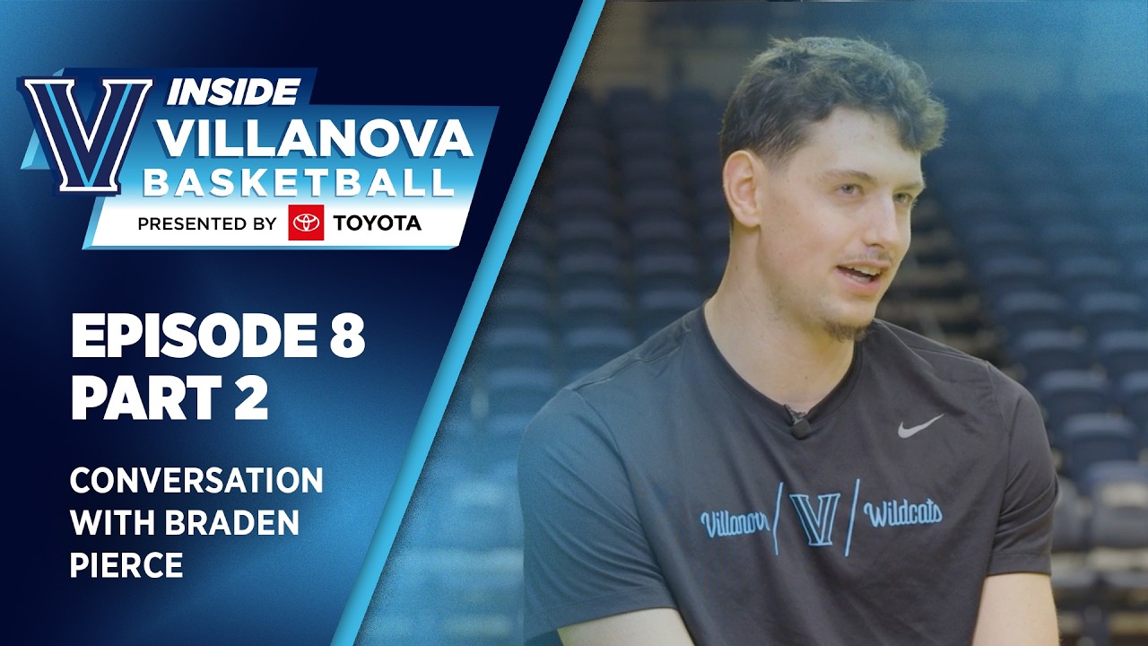 Inside Villanova Basketball presented by Toyota Ep 8: Conversation with Braden Pierce