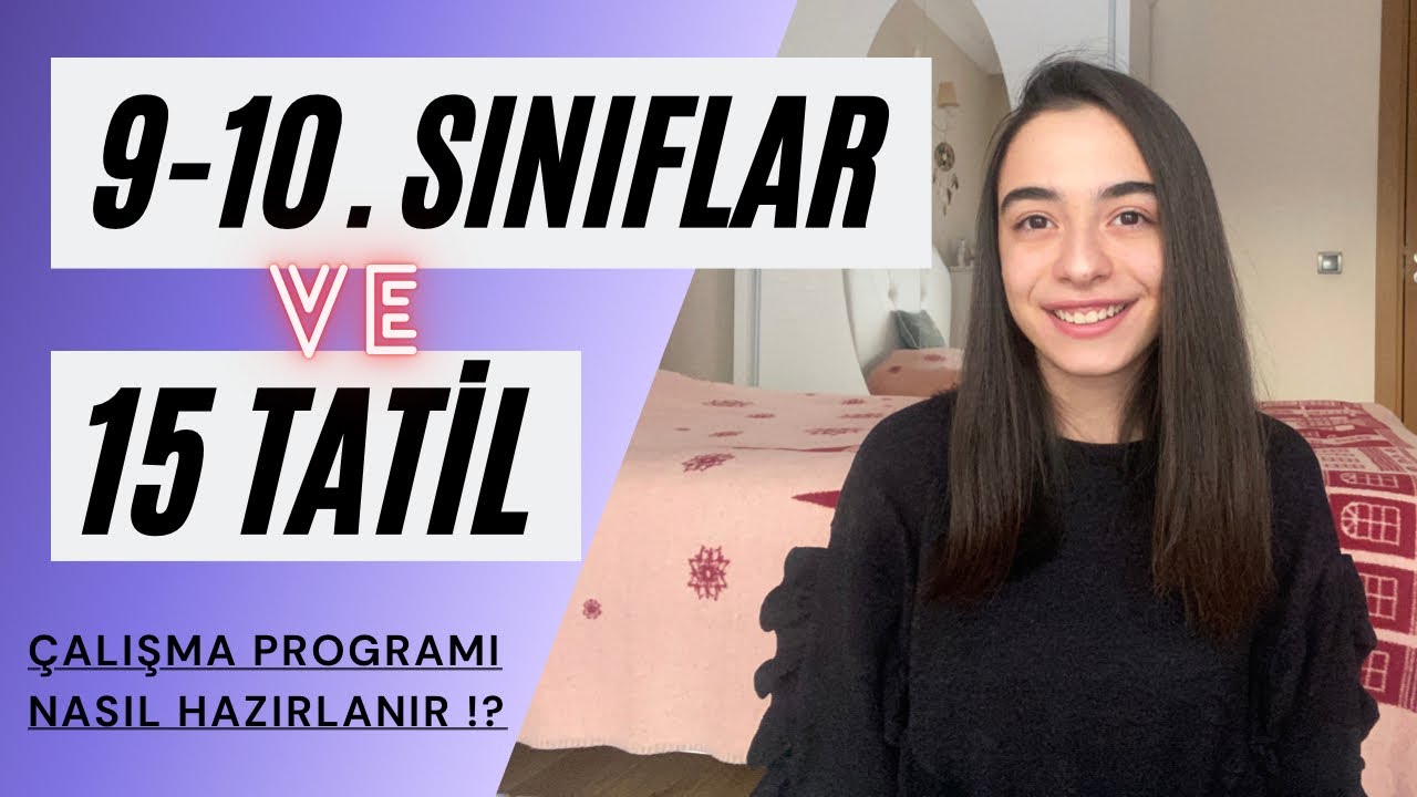 9 ve 10. Sınıflar 15 Tatilde Mutlaka Yapmanız Gerekenler |Ders Çalışma Programı Hazırlama 