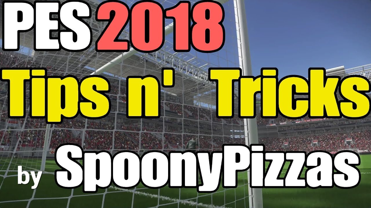 PES 2018 - Советы и хитрости от SpoonyPizzas