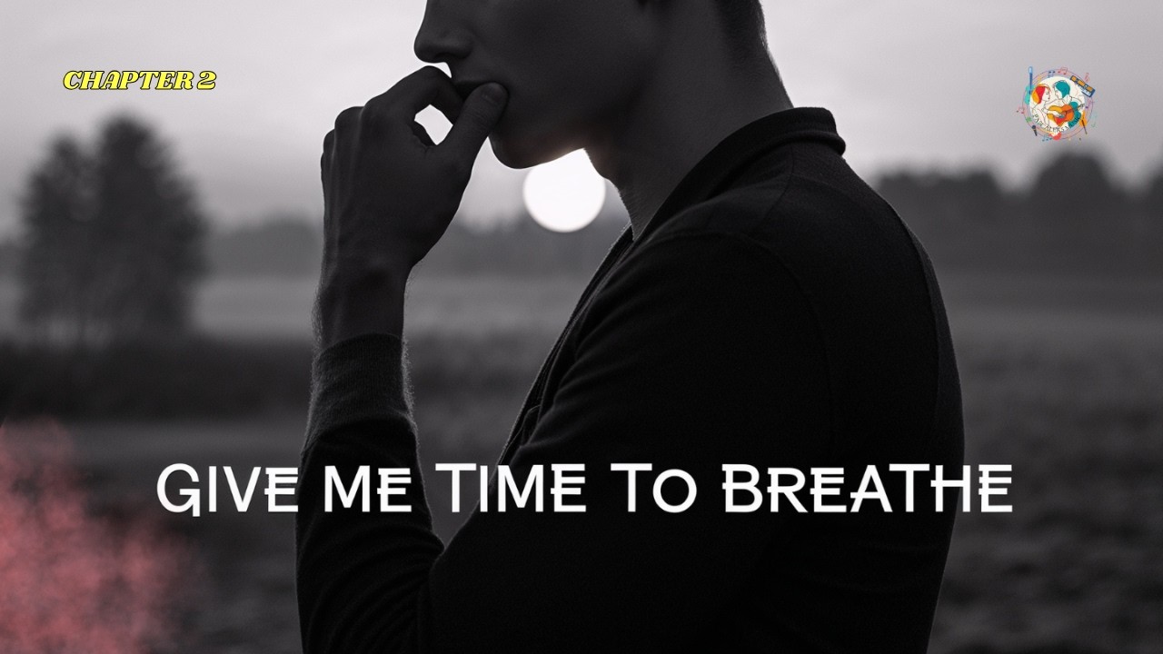 Give Me Time to Breathe (Chapter 2) | Emotional Pop Rock | Emotion Before Words