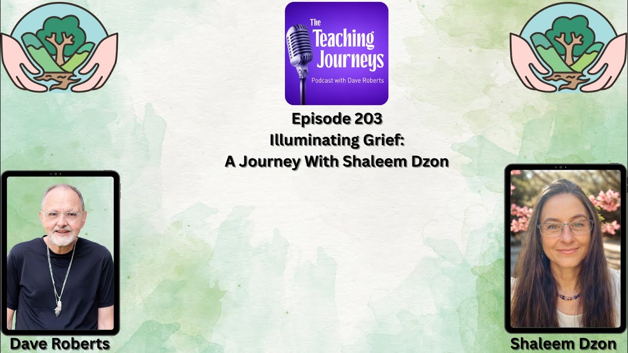 Illuminating Grief: A Journey with Shaleem Dzon| The Teaching Journeys Podcast