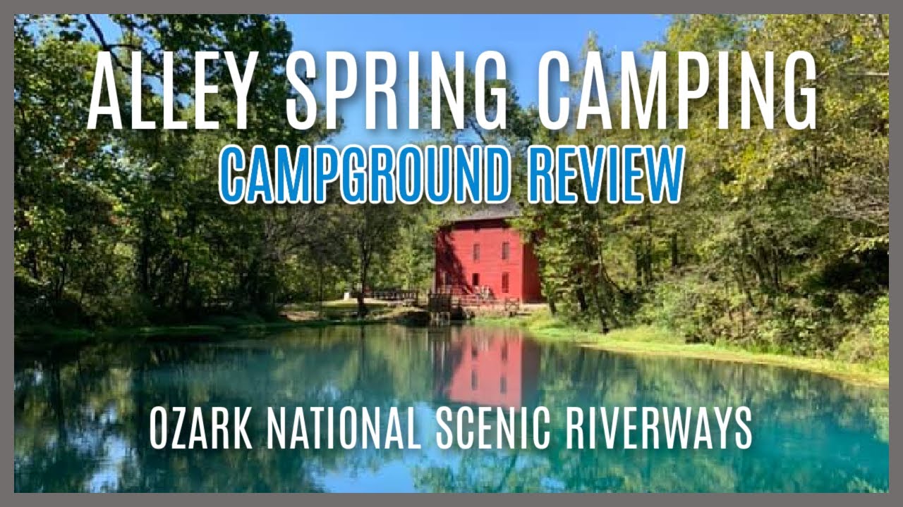Alley Spring and Mill Campground - Ozark National Scenic Riverways - Missouri Camping - Eminence MO