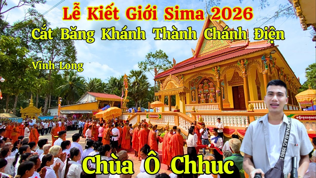 Lễ Cắt Băng Khánh Thành Chánh Điện Chùa Khmer Ô Chhuc Và Kiết Giới Sima 2026 | Long La Cà