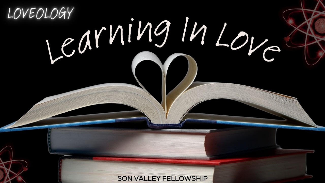 Learning In Love | Pastor Gerry Nessman| Son Valley Fellowship | February 7, 2025