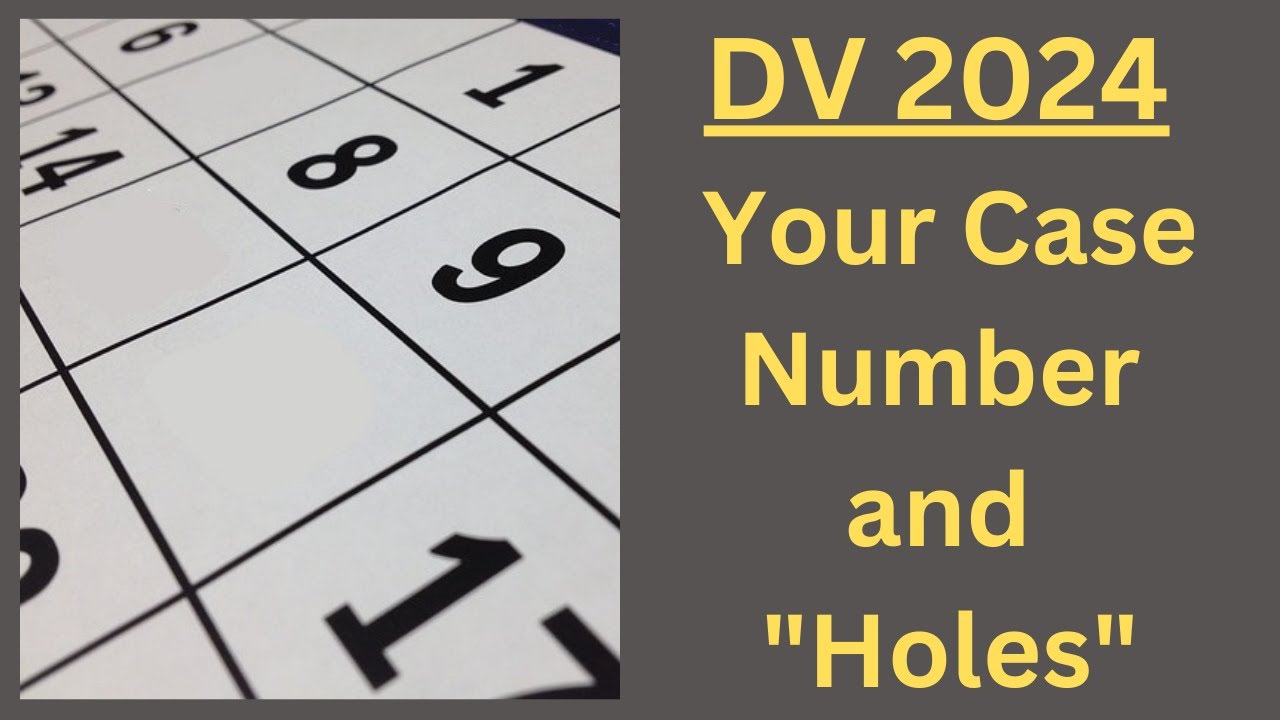 DV 2024: Your Case Number and "Holes"