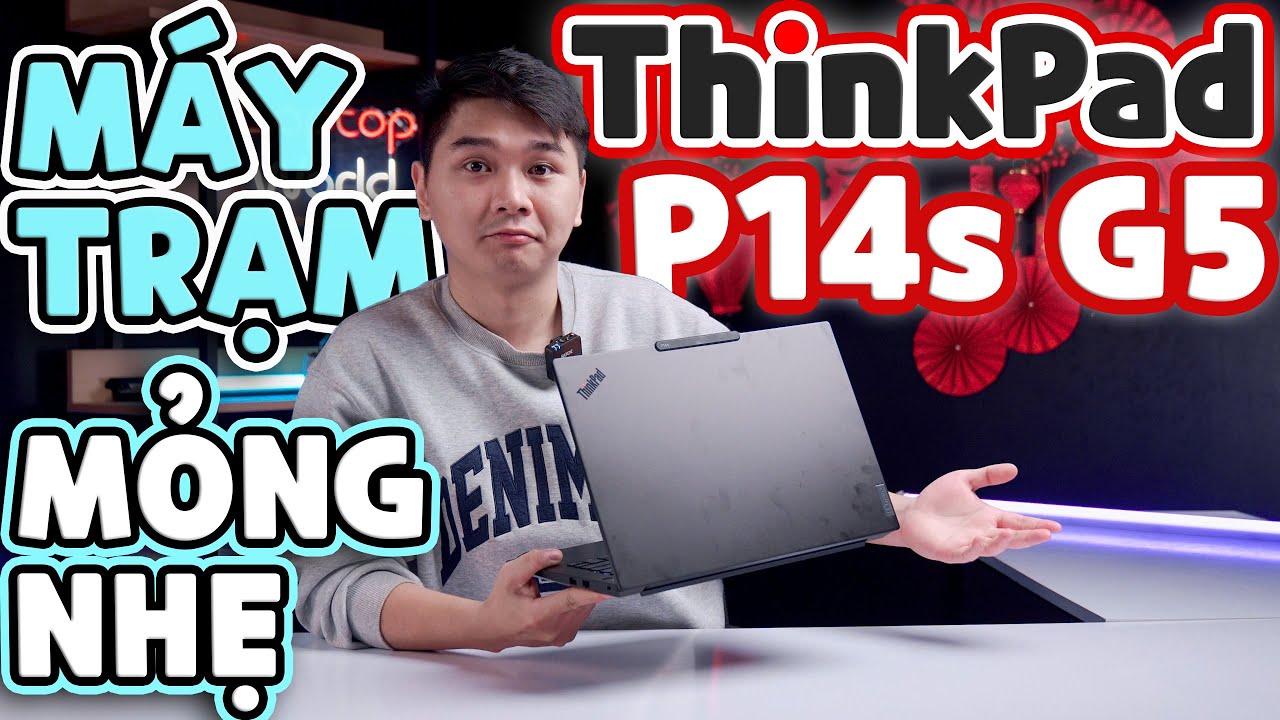 Review ThinkPad P14s Gen 5 (new) - M&aacute;y trạm mỏng nhẹ nhưng MẠNH | LaptopWorld