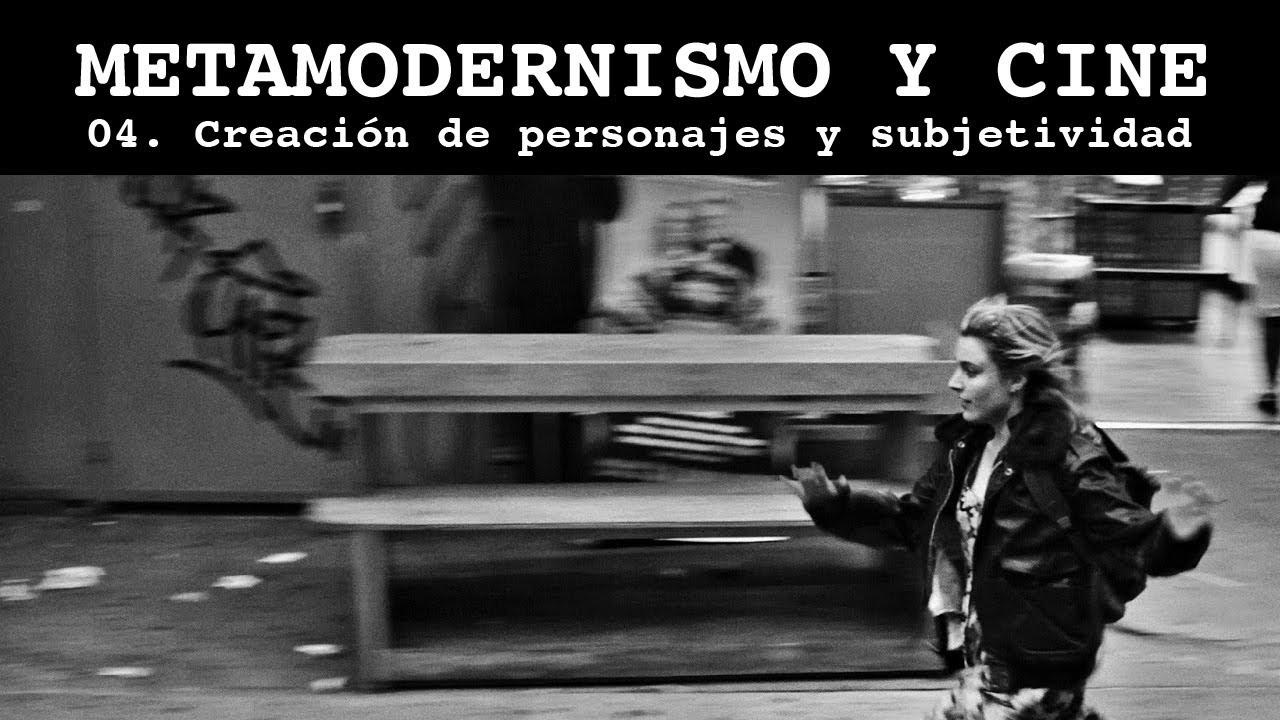 Metamodernismo y cine: Creación de personajes y subjetividad