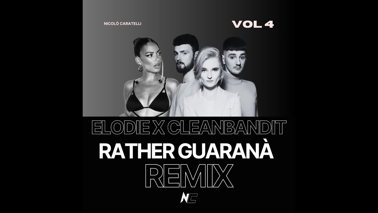 Rather Be x Guaranà - Elodie, Clean Bandit (Nicolò Caratelli Remix)