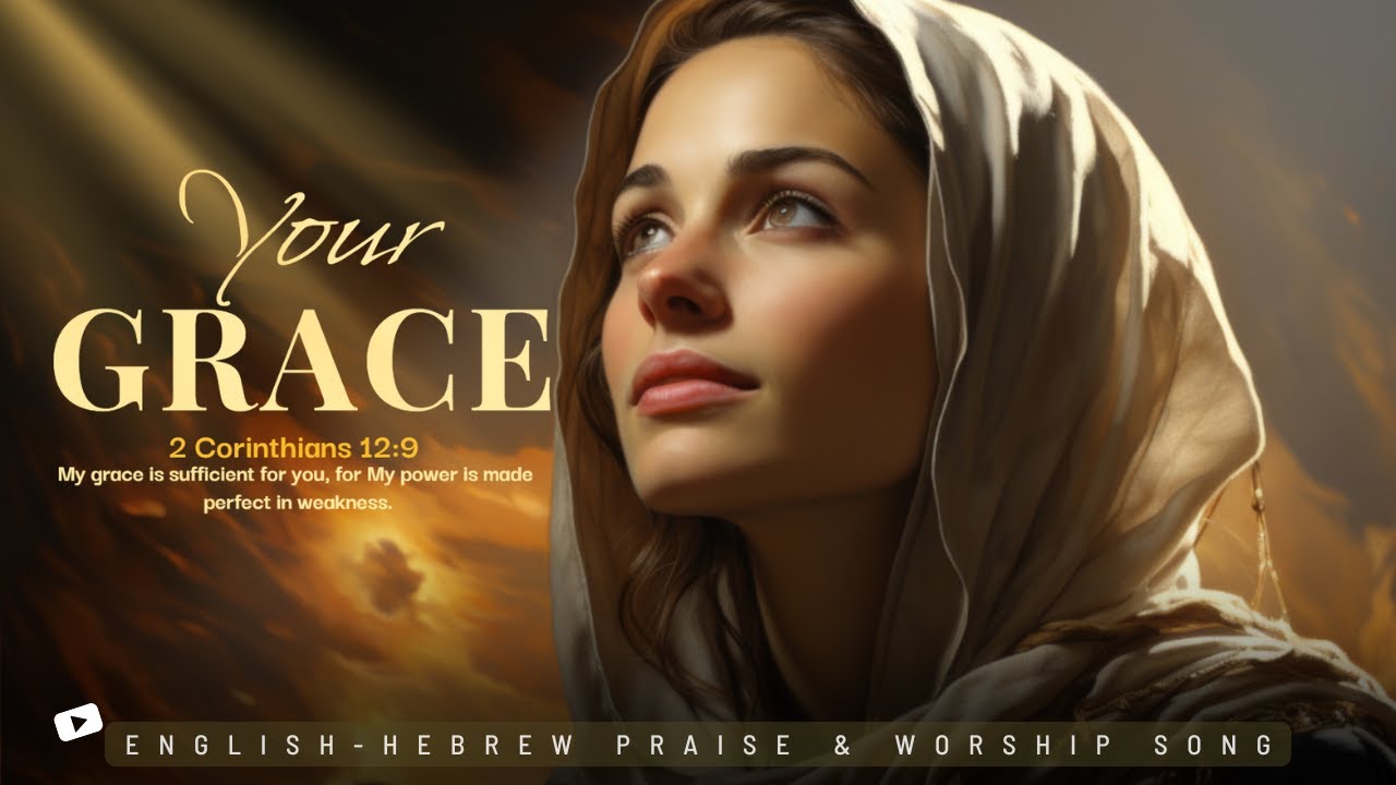 Your Grace /Chasdecha (חַסְדְּךָ} Song Of Surrender / English-Hebrew Messianic Worship Song