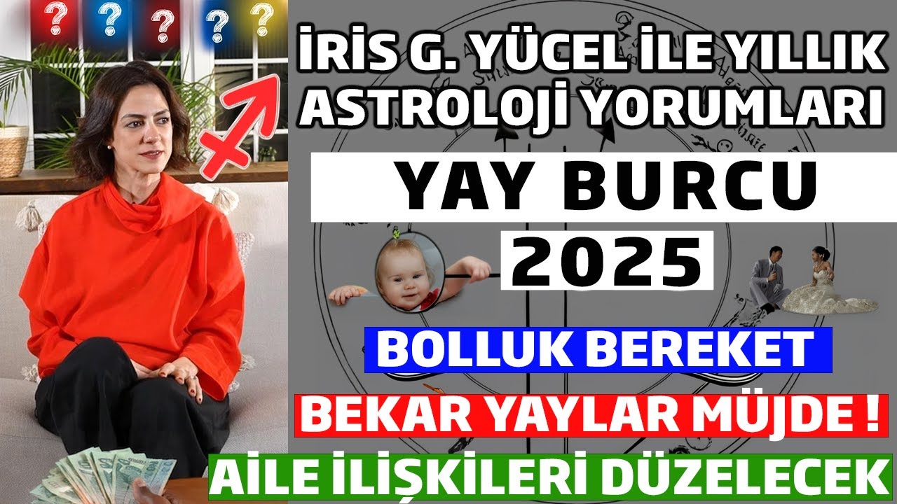 İRİS G. YÜCEL İLE YILLIK ASTROLOJİ YORUMLARI - YAY BURCU 2025
