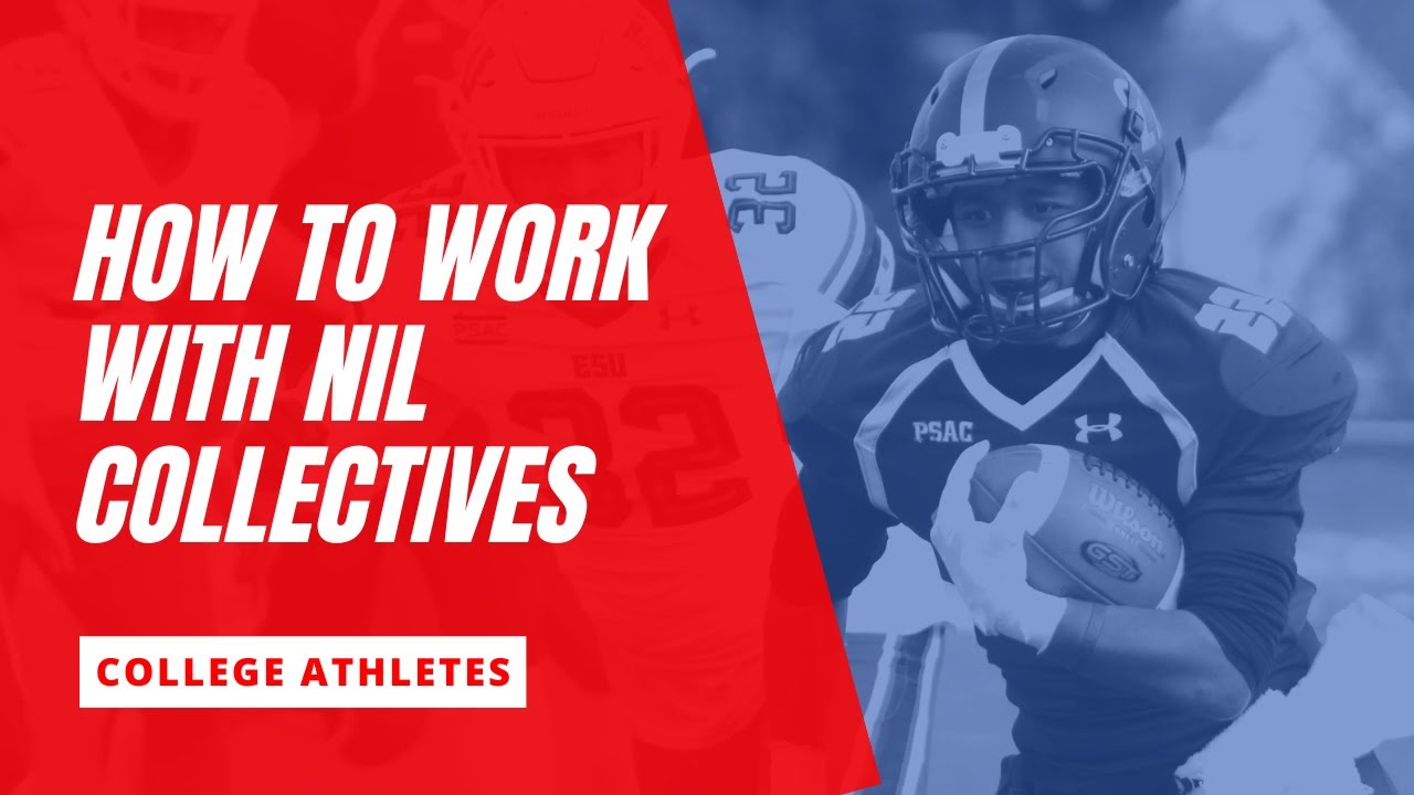 How College Athletes Can Work with NIL Collectives