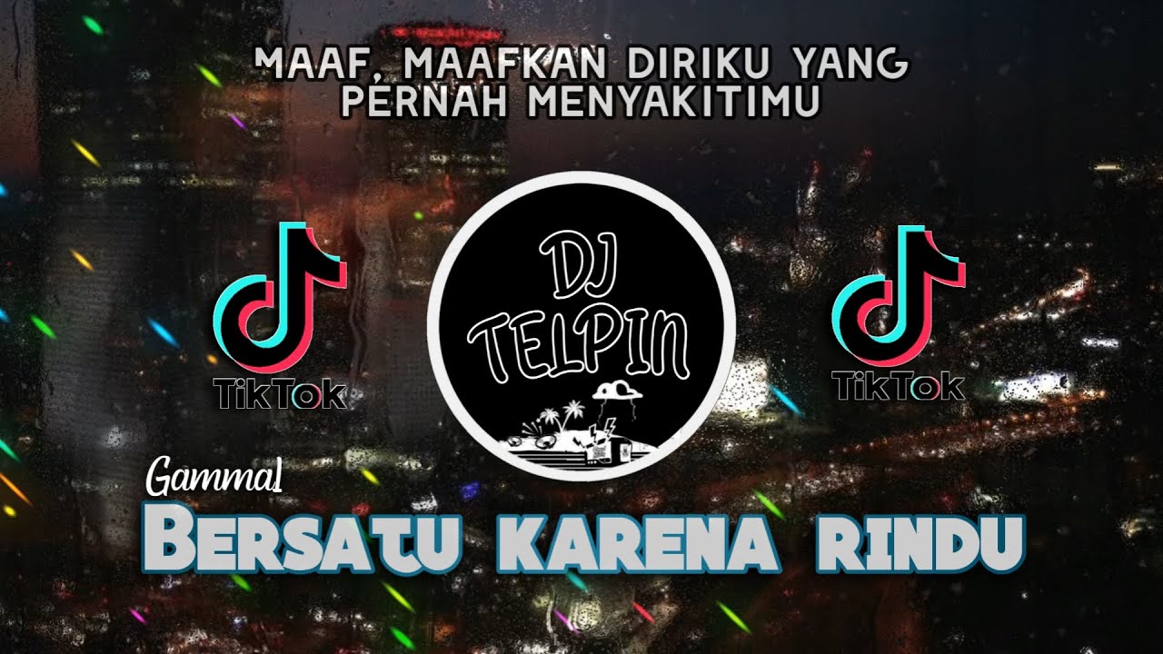 DJ Bersatu Karena Rindu (Indahnya malam ini kau ada di sisiku)