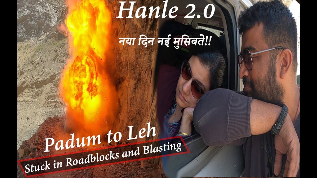 Hanle 2.0 || EP:02 - Padum to Leh || Roadblock, dynamites and detours || Karu via lingshed or nimmu