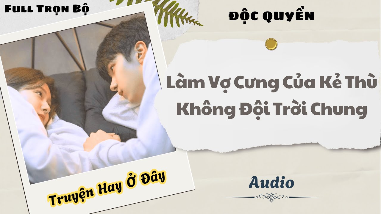 [Truyện Audio] | Làm Vợ Cưng Của Kẻ Thù Không Đội Trời Chung | DuDu Audio