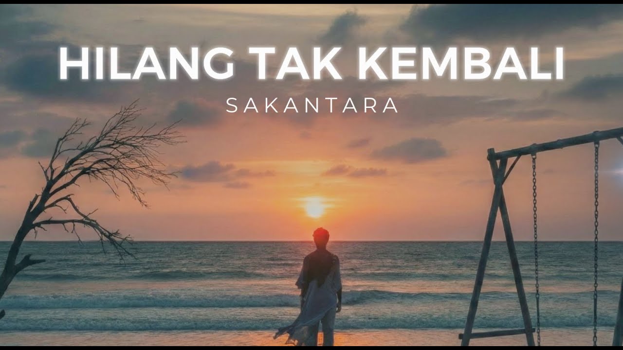 Sakantara - Hilang Tak Kembali