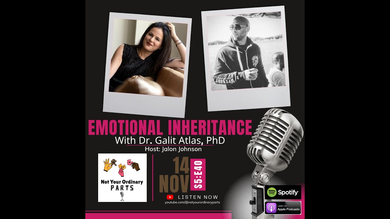 S5 Episode 40: Emotional Inheritance with Dr. Galit Atlas, PhD