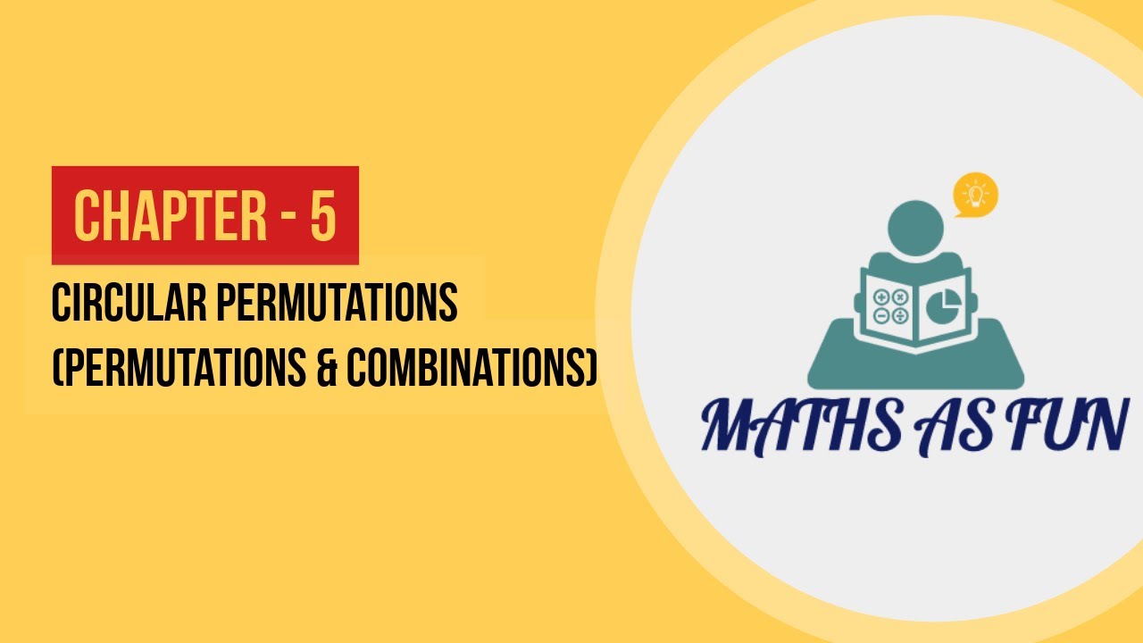 PERMUTATIONS & COMBINATIONS |CIRCULAR PERMUTATIONS |Maths Class 9 10 11 12 | NCERT | CA FOUNDATION |