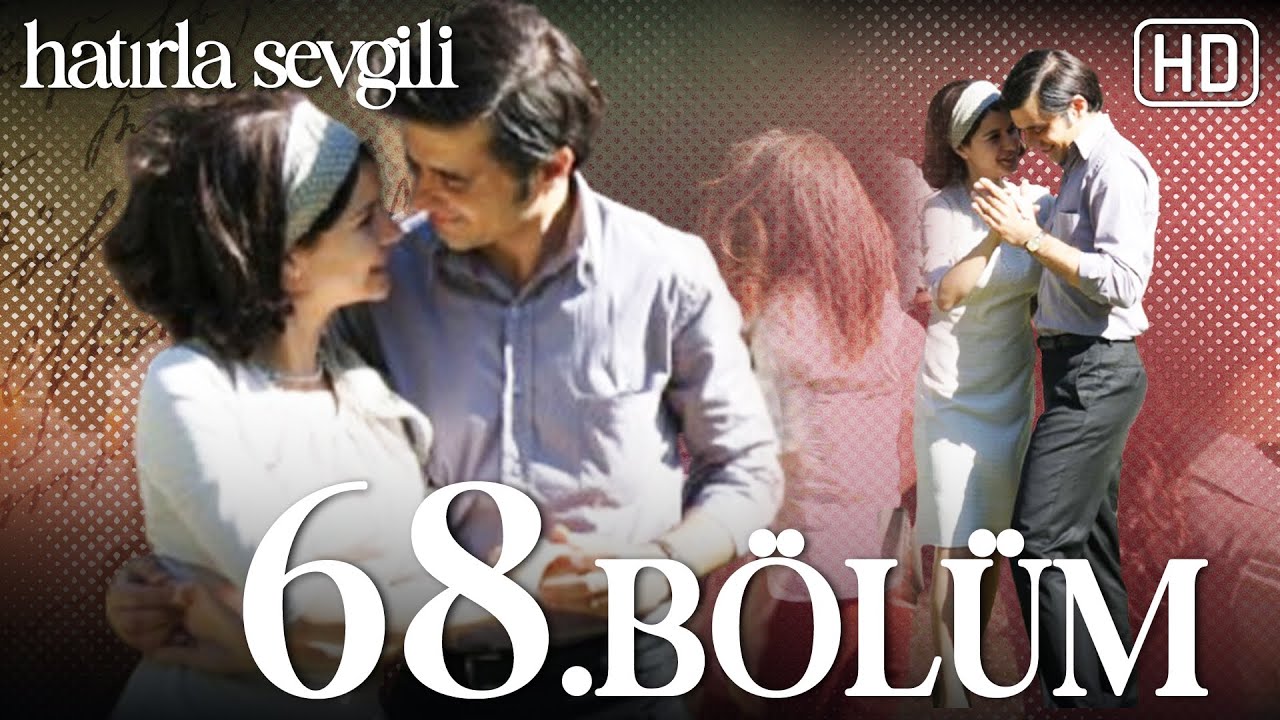 Hatırla Sevgili 68. Bölüm