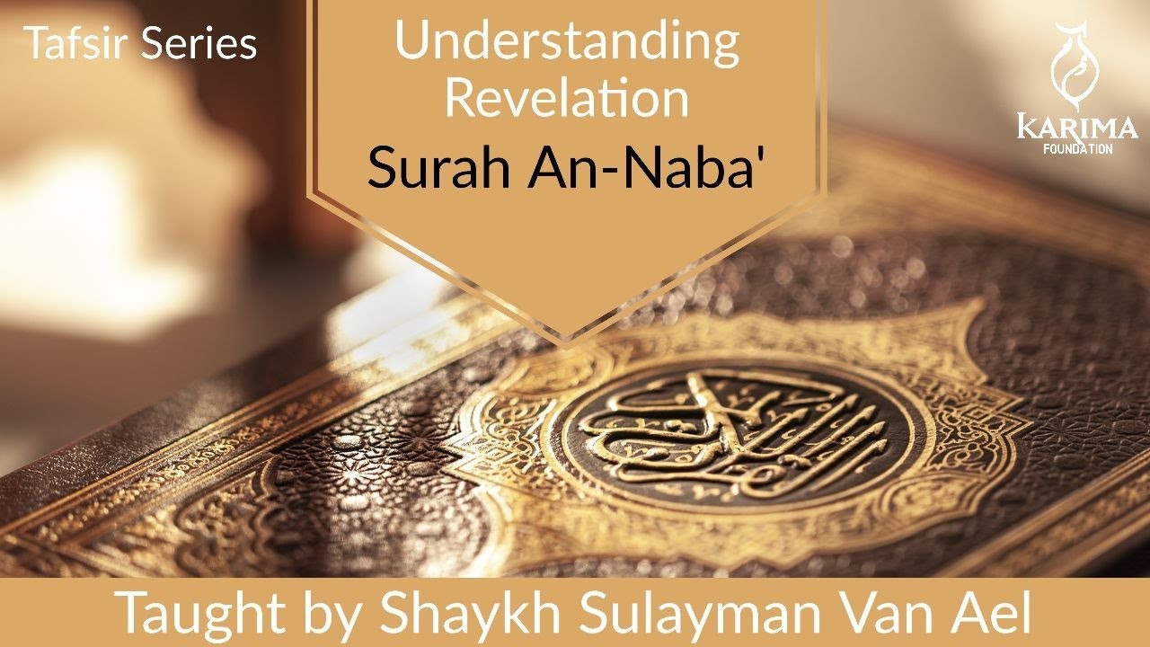 Surah Naba V1 to 17  | Understanding revelation| Shaykh Sulayman Van Ael