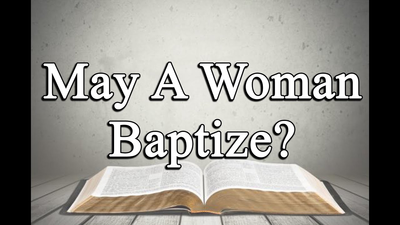 May A Woman Baptize? - Angeles City Southside Church Of Christ - March 6, 2025