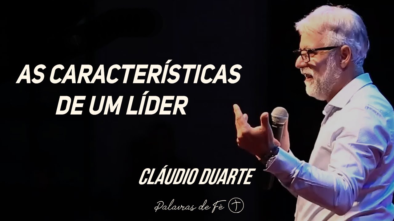 Cláudio Duarte - As características de um líder | Palavras de Fé