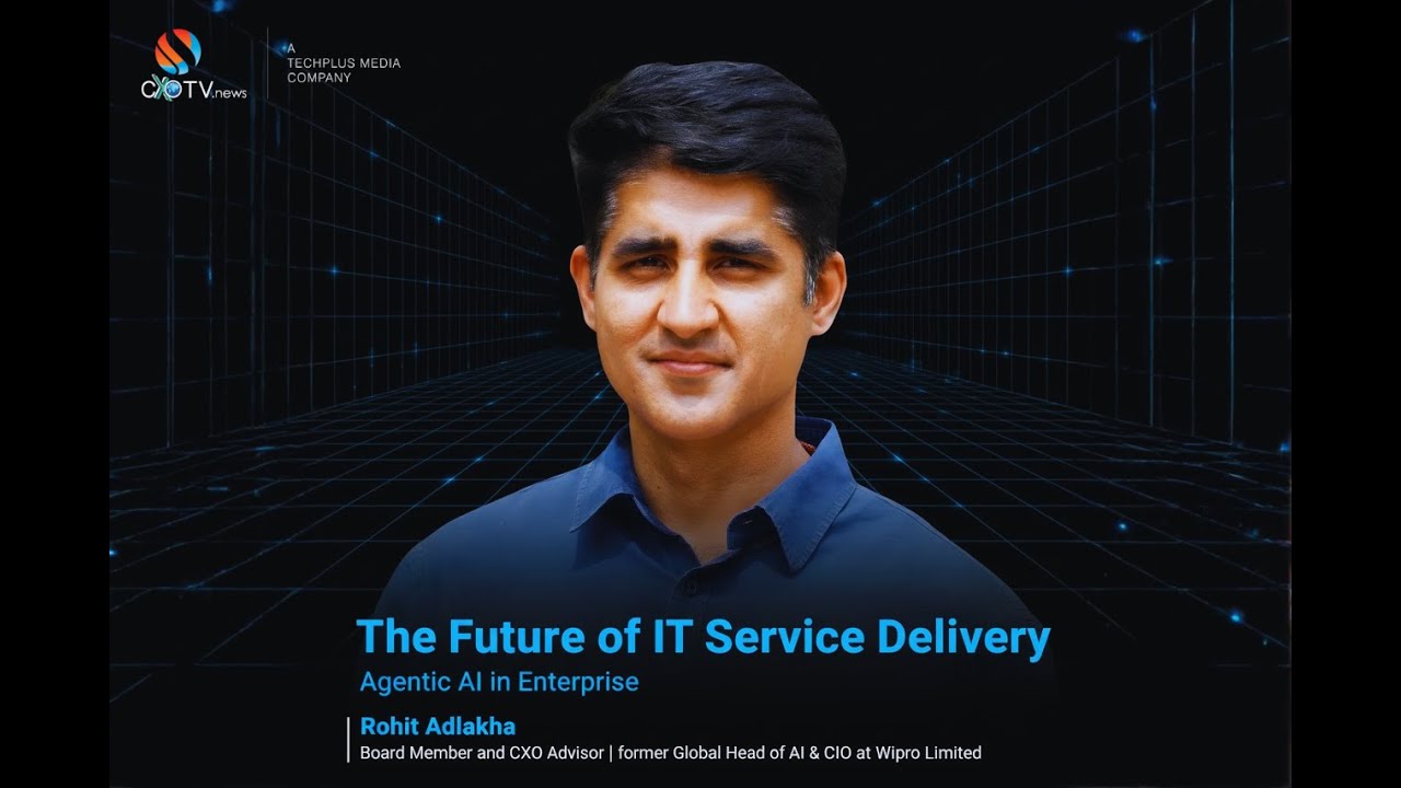 Agentic AI & the Future of IT Service Delivery | Rohit Adlakha (CXO Advisor & ex-Wipro CIO)